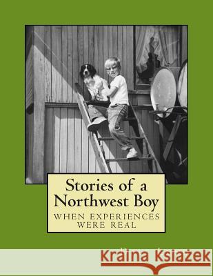 Stories of a Northwest Boy Dale Lund 9781495367724 Createspace