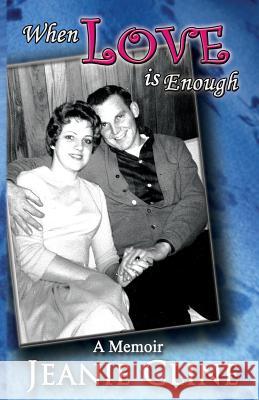 When Love Is Enough: A Memoir Jeanie Cline 9781495368660 Createspace