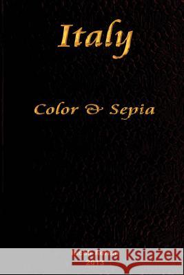 Italy Color & Sepia Iacob Adrian 9781495370137 Createspace