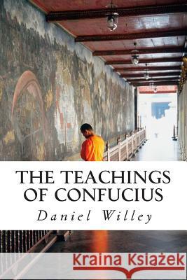 The Teachings of Confucius Daniel Willey Confucius 9781495370342