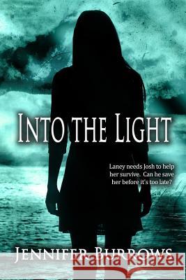 Into the Light Jennifer Burrows 9781495370700 Createspace