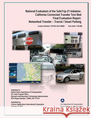National Evaluation of the Safe Trip-21 Initiative: California Connected Traveler-Transit/Smart Parking U. S. Department of Transportation       Keith Jasper Chris Armstrong 9781495371578