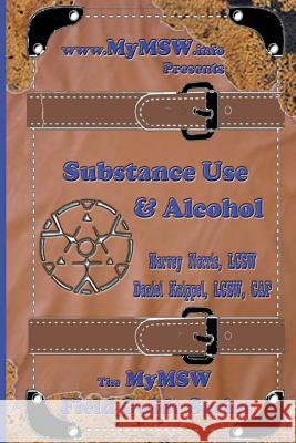 Substance Use & Alcohol: A MyMSW.info Field Guide Knippel, Daniel 9781495372094 Createspace