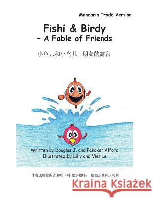 Fishy & Birdy - A Fable of Friends Mandarin Trade Version MR Douglas J. Alford 9781495373060 Createspace