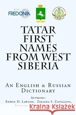 Tatar First Names From West Siberia: An English & Russian Dictionary Zinaida S. Zavyalova Richard F. Shei Edwin D. Lawson 9781495373220