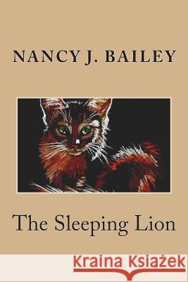 The Sleeping Lion Nancy J. Bailey 9781495373299 Createspace