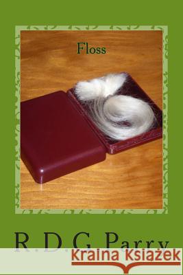 Floss MR R. D. G. Parry 9781495375392 Createspace