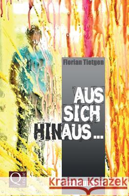 Aus sich hinaus ...: Erzählungen Tietgen, Florian 9781495376146 Createspace