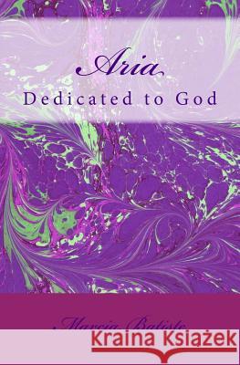 Aria: Dedicated to God Marcia Batiste 9781495376733