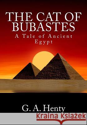 The Cat of Bubastes G. a. Henty 9781495377501 Createspace