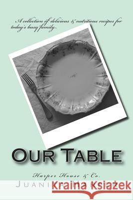 Harper House & Co.: Our Table Juanita Harper 9781495379345