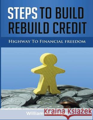 Steps to Build Rebuild Credit: Highway to Financial Freedom William 