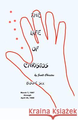 The Life of Christos Book Six: by Jualt Christos Brooks, Walter 9781495380129