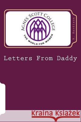 Letters From Daddy: Agnes Scott Edition Hardison, B. L. 9781495380792 Createspace Independent Publishing Platform