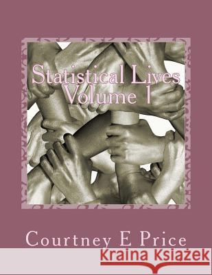 Statistical Lives Volume 1: Get To Know Them Price, Courtney E. 9781495382154