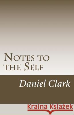 Notes to the Self Daniel Clark 9781495382369