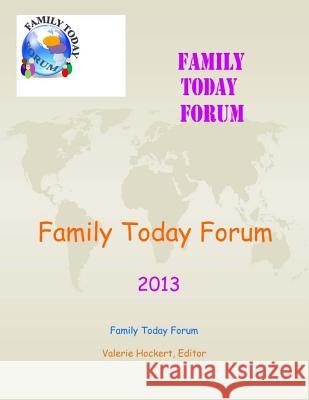 Family Today Forum 2013 Valerie Hockert 9781495382994 Createspace