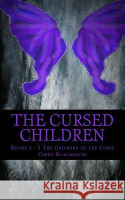 The Cursed Children: Books 1 to 3 The Children of the Curse Hargreaves, Cindy 9781495383816 Createspace
