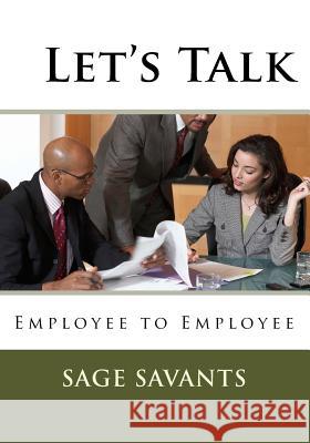 Let's Talk: Employee to Employee Sage Savants Jeff Bucchino 9781495384219 Createspace Independent Publishing Platform