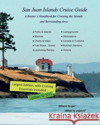 San Juan Islands Cruise Guide: A Boaters Handbook for Camping the San Juan's and Surrounding Area - Expanded Edition J. R. Cummins 9781495384387 Createspace