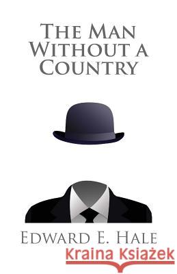 The Man Without a Country Edward E. Hale 9781495384950 Createspace