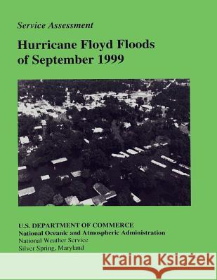 Hurricane Floyd Floods of September 1999 U. S. Department of Commerce 9781495385551 Createspace