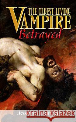 The Oldest Living Vampire Betrayed Joseph Duncan 9781495386961