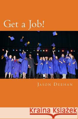 Get a Job!: The Case for Career Planning in Middle School Jason Deehan 9781495388088