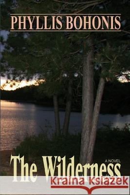 The Wilderness Phyllis Bohonis 9781495388569 Createspace