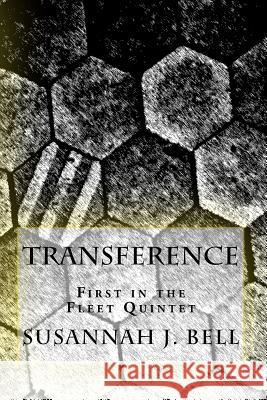 Transference: First in the Fleet Quintet Susannah J. Bell 9781495388699 Createspace