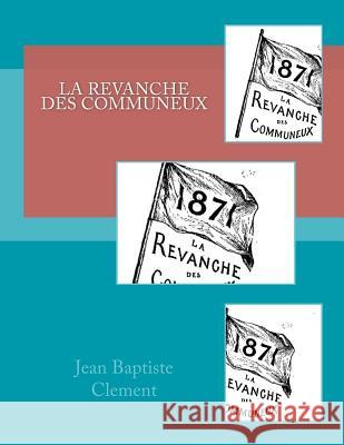 La revanche des Communeux Ballin, Georges 9781495389047 Createspace