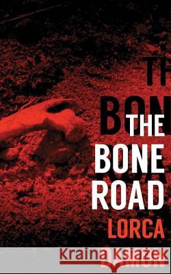 The Bone Road Lorca Damon 9781495391750 Createspace