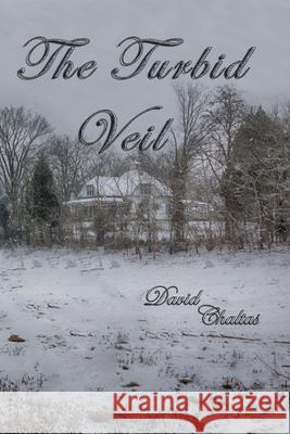 The Turbid Veil David Chaltas 9781495391965 Createspace