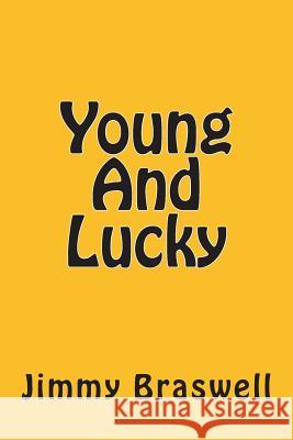 Young And Lucky Braswell, Jimmy 9781495393365 Createspace