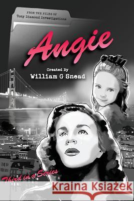 Angie: From the Files of Tony Diamond, PI: Vol 3 Snead, William G. 9781495393716