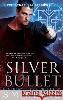 Silver Bullet: An Urban Fantasy Mystery S. M. Reine 9781495395697 Createspace