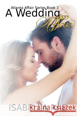 A Wedding Affair Isabella Rae Brittany Lowery Isabella Rae 9781495396038 Createspace