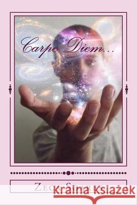 Carpem Diem...: Mensagens do meu Eu Superior 3 Soares, Zeca 9781495396205 Createspace