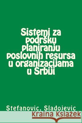 Sistemi Za Podrsku Planiranju Poslovnih Resursa U Organizacijama U Srbiji Dr Darko Stefanovic Dr Srdjan Sladojevic 9781495398551 Createspace Independent Publishing Platform