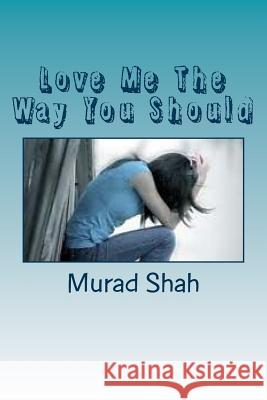 Love Me The Way You Should: Love Sex & Cheating Shah, Murad 9781495399473