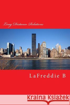 Long Distance Relations Lafreddie B 9781495399985 Createspace