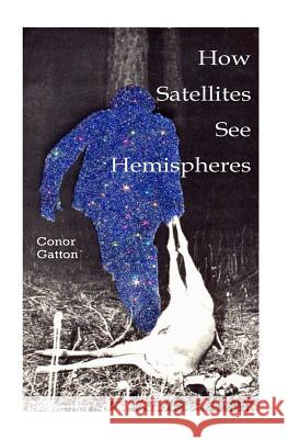 How Satellites See Hemispheres Conor Gatton 9781495400162