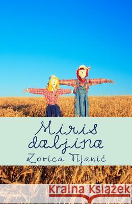 Miris Daljina Zorica Tijanic Lazar Janic 9781495400445 Createspace