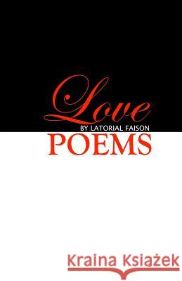 Love Poems Latorial Faison 9781495400810 Createspace