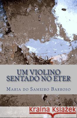 Um violino sentado no eter: Poesia Vaz, Carlos 9781495401022 Createspace