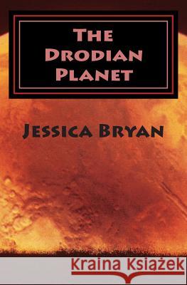 The Drodian Planet Jessica Bryan 9781495401459 Createspace