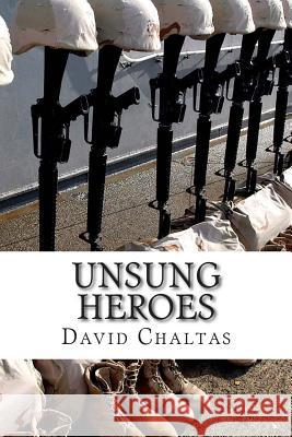 Unsung Heroes David Chaltas 9781495402487 Createspace