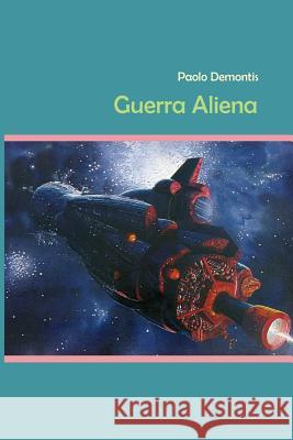 Guerra Aliena Paolo Demontis 9781495403439 Createspace