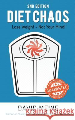 Diet Chaos: Lose Weight - Not Your Mind David a. Meine 9781495404375 Createspace