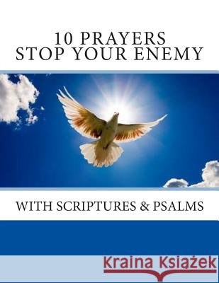 10 Prayers To Stop Your Enemy: & Scriptures & Psalms O?neil, Pastor Jack 9781495405013